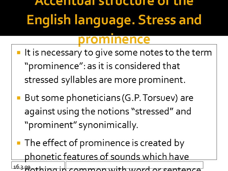 16.3.09 Accentual structure of the English language. Stress and prominence  It is necessary